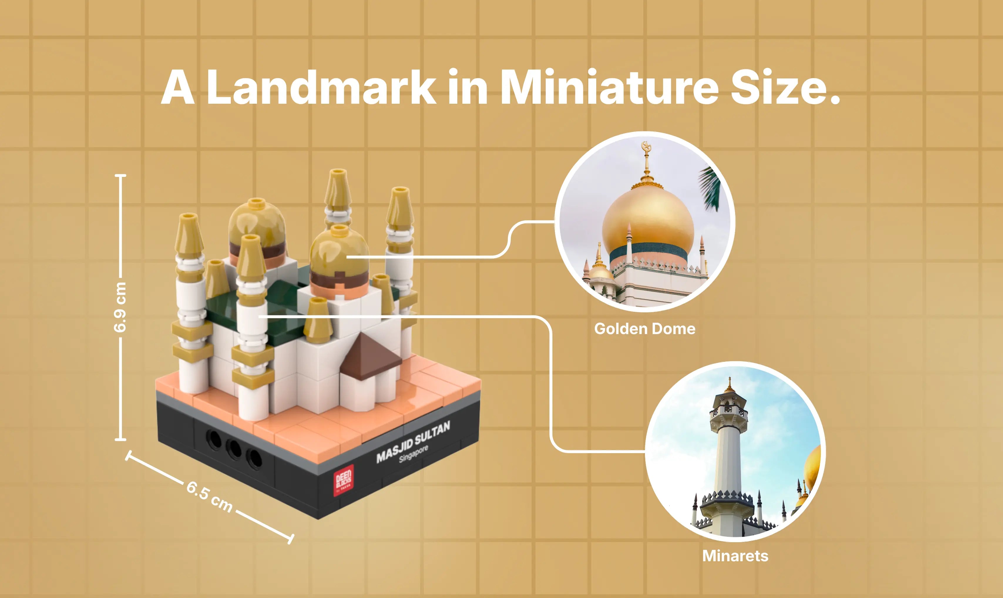 DEENBLOCKS Mini Sultan Mosque shown at 6.9 cm high and 6.5 cm across, a palm-size piece compared with real photos of the gold dome and a minaret